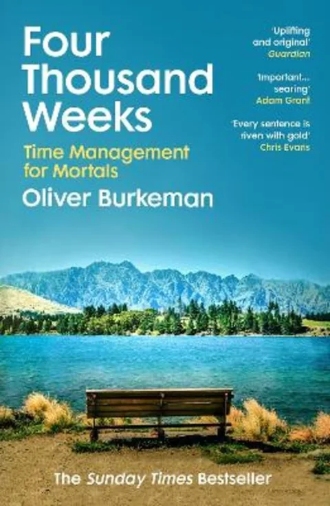 Four Thousand Weeks — Oliver Burkeman